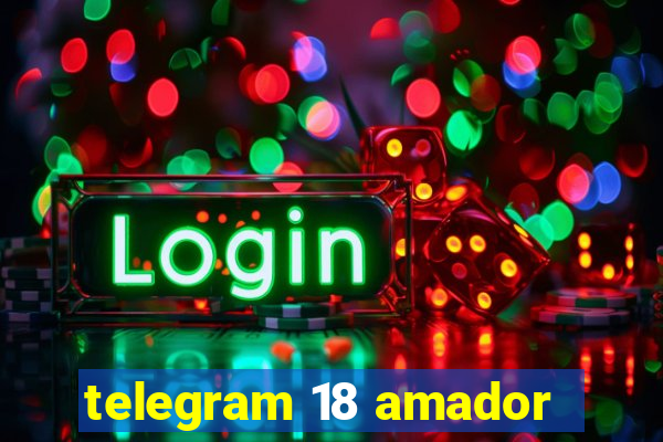 telegram 18 amador